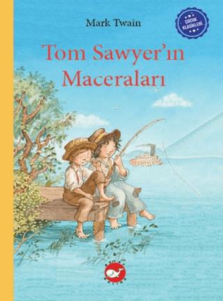 Çocuk Klasikleri: Tom Sawyer'ın Maceraları - Mark Twain | Beyaz Balina