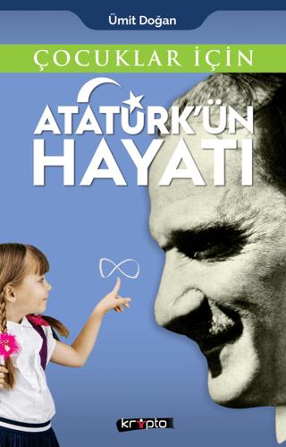 Çocuklar İçin - Atatürk'ün Hayatı - Ümit Doğan | Kripto Basım Yayın - 