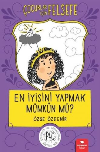 Çocuklar İçin Felsefe - En İyisini Yapmak Mümkün Mü ? - Özge Özdemir |