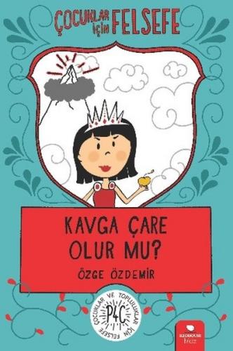 Çocuklar İçin Felsefe - Kavga Çare Olur Mu ? - Özge Özdemir | Redhouse