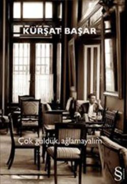 Çok Güldük Ağlamayalım - Kürşat Başar | Everest - 9789752893368