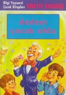 Dedem Çocuk Oldu - Hidayet Karakuş | Bilgi - 9789754946727