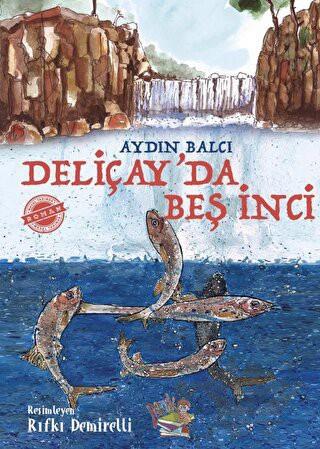 Deliçay'da Beş İnci - Aydın Balcı | Parmak Çocuk Yayınları - 978625779