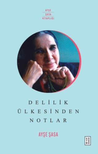 Delilik Ülkesinden Notlar - Ayşe Şasa | Ketebe Yayınları - 97862569105