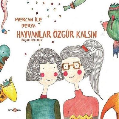 Derya İle Mercan-hayvanlar Özgür Kalsın - Başak Erdemir | Beta Kids - 