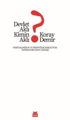 Devlet Aklı Kimin Aklı? - Koray Demir | Kırmızı Kedi Yayınevi - 978625