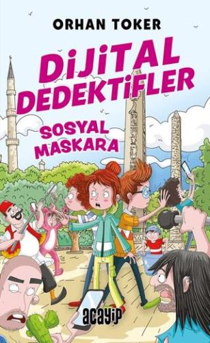 Dijital Dedektifler 3 - Sosyal Maskara - Orhan Toker | Acayip Kitaplar