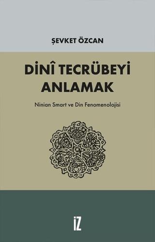 Dini Tecrübeyi Anlamak - Şevket Özcan | İz Yayıncılık - 9786053264729