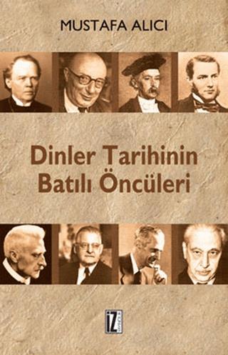 Dinler Tarihinin Batılı Öncüleri - Mustafa Alıcı | İz Yayıncılık - 978