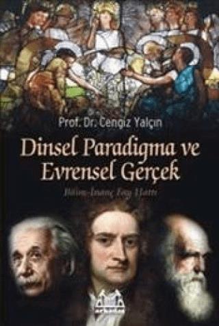 Dinsel Paradigma Ve Evrensel Gerçek - Cengiz Yalçın | Arkadaş Yayınevi