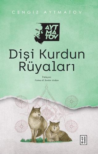 Dişi Kurdun Rüyaları - Cengiz Aytmatov | Ketebe - 9786257587532