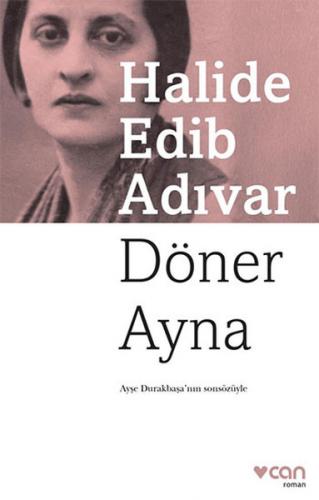 Döner Ayna - Halide Edip Adıvar | Can - 9789750725654