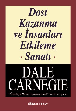 Dost Kazanma Ve İnsanları Etkileme Sanatı - Dale Carnegie | Epsilon - 