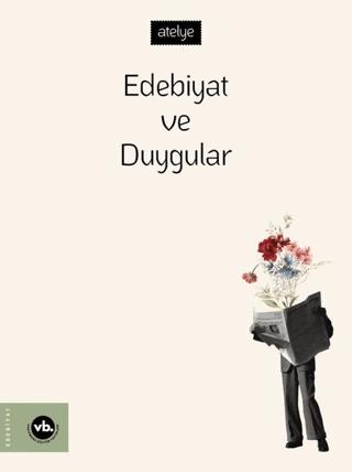 Edebiyat Ve Duygular - Kolektif | Vakıfbank Kültür Yayınları - 9786256