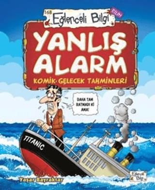 Eğlenceli Bilgi 168 Yanlış Alarm - Komik Gelecek Tahminleri - Yaşar Ba