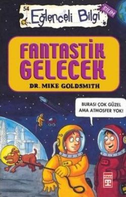 Eğlenceli Bilgi Bilim 52 - Fantastik Gelecek - Mike Goldsmith | Eğlenc