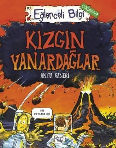 Eğlenceli Bilgi Coğrafya 93 - Kızgın Yanardağlar - Anita Ganeri | Eğle