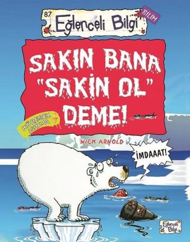 Eğlenceli Bilim 87-sakın Bana Sakin Ol Deme - Nick Arnold | Eğlenceli 