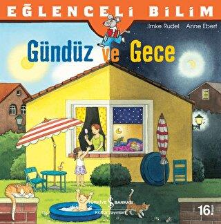 Eğlenceli Bilim - Gündüz Ve Gece - Anne Ebert | İş Bankası - 978605360