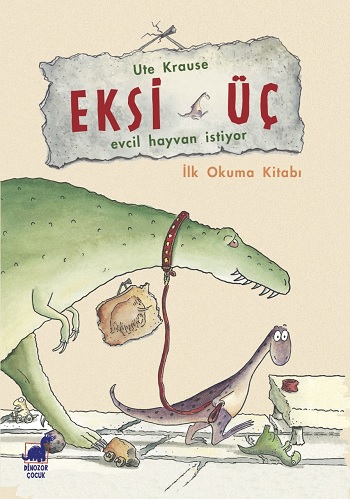 Eksi Üç - Evcil Hayvan İstiyor - | Dinozor - 9786055648800