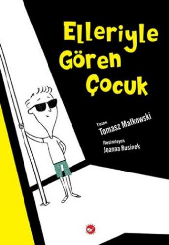 Elleriyle Gören Çocuk - Tomasz Matkowski | Beyaz Balina - 978605188444