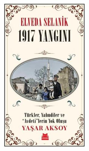 Elveda Selanik - 1917 Yangını - Yaşar Aksoy | Kırmız Kedi - 9786254182