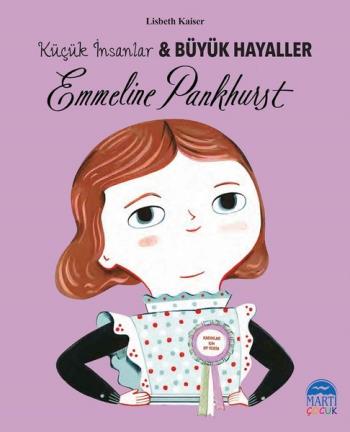 Emmeline Pankhurst Küçük İnsanlar Ve Büyük Hayaller - Lisbeth Kaiser |