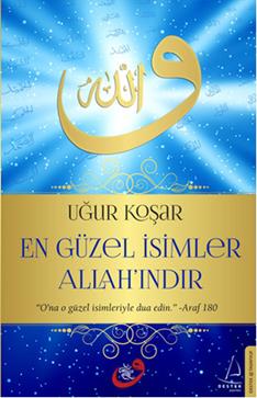 En Güzel İsimler Allah'ındır - Uğur Koşar | Destek - 9786054994687