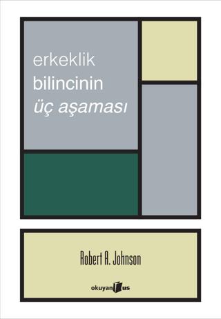 Erkeklik Bilincinin Üç Aşaması - Robert A. Johnson | Okuyan Us Yayınla