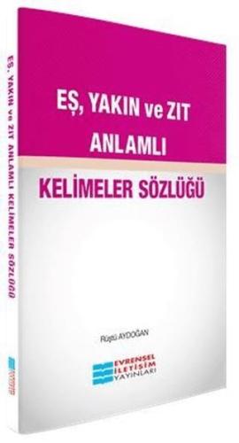 Eş Yakın Ve Zıt Anlamlı Sözlük - Rüştü Aydoğan | Evrensel İletişim Yay