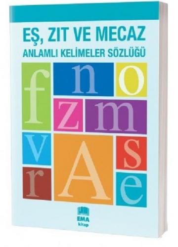 Eş Zıt Ve Mecaz Anlamlı Kelimeler Sözlüğü - Kolektif | Ema - 978605956