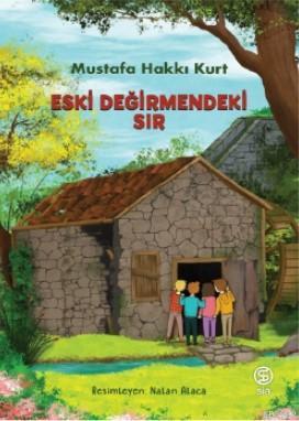 Eski Değirmendeki Sır - Mustafa Hakkı Kurt | Sia - 9786050602272