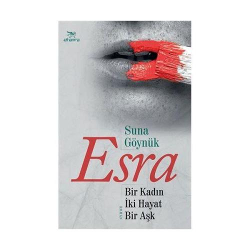 Esra Bir Kadın İki Hayat Bir Aşk - Suna Göynük | Muhtelif - 9786059820