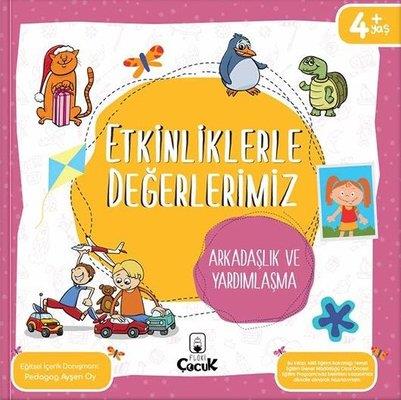 Etkinliklerle Değerlerimiz - Arkadaşlık Ve Yardımlaşma - Ayşen Oy | Fl