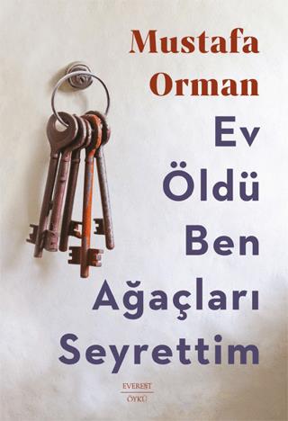 Ev Öldü Ben Ağaçları Seyrettim - Mustafa Orman | Everest Yayınları - 9