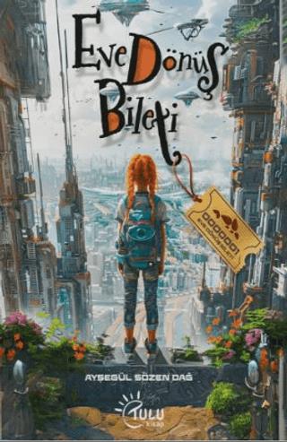 Eve Dönüş Bileti - Ayşegül Sözen Dağ | Tulu Kitap - 9786259945972