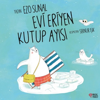 Evi Eriyen Kutup Ayısı - Ezo Sunal | Masalperest - 9786257032599