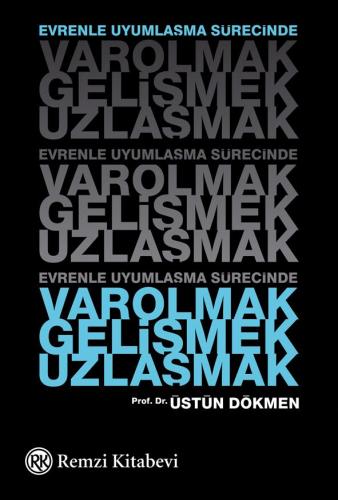 Evrenle Uyumlaşma Sürecinde Varolmak, Gelişmek, Uzlaşmak - Üstün Dökme