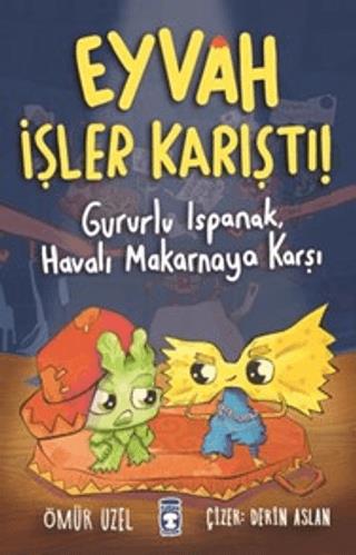 Eyvah İşler Karıştı! - Gururlu Ispanak, Havalı Makarnaya Karşı - Ömür 