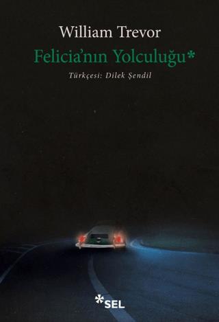 Felicia'nın Yolculuğu - William Trevor | Sel Yayıncılık - 978625646231