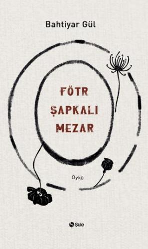 Fötr Şapkalı Mezar - Bahtiyar Gül | Şule Yayınları - 9786258062731