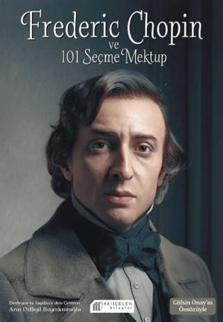 Frederic Chopin Ve 101 Seçme Mektup - Arın Dilligil Bayraktaroğlu | Ak