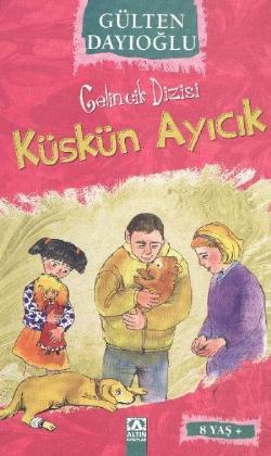 Gelincik Dizisi 8 Küskün Ayıcık - Gülten Dayıoğlu | Altın - 9789754058