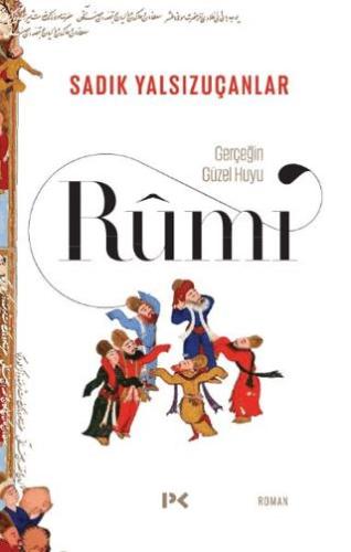 Gerçeğin Güzel Huyu - Rumi - Sadık Yalsızuçanlar | Profil Kitap - 9786