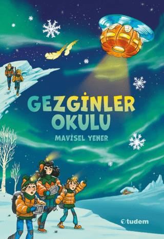 Gezginler Okulu - Mavisel Yener | Tudem Eğitim - 9786052856680