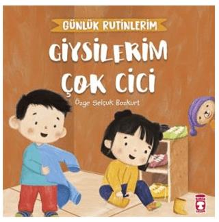 Giysilerim Çok Cici - Günlük Rutinlerim - Özge Selçuk Bozkurt | Timaş 