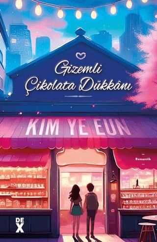 Gizemli Çikolata Dükkanı - Kim Ye Eun | Dex Yayınevi - 9786256932746