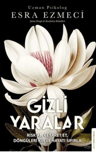 Gizli Yaralar - Esra Ezmeci | Destek Yayınları - 9786256209961