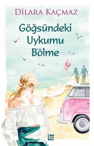 Göğsündeki Uykumu Bölme - Dilara Kaçmaz | Dokuz - 9786257050005