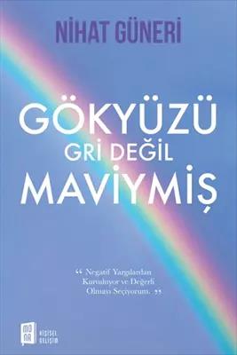 Gökyüzü Gri Değil Maviymiş - Nihat Güneri | Mona - 9786050691986